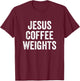 Jesus Coffee Weights Christian Workout Gym Fitness T-Shirt - T-Shirt | Maroon