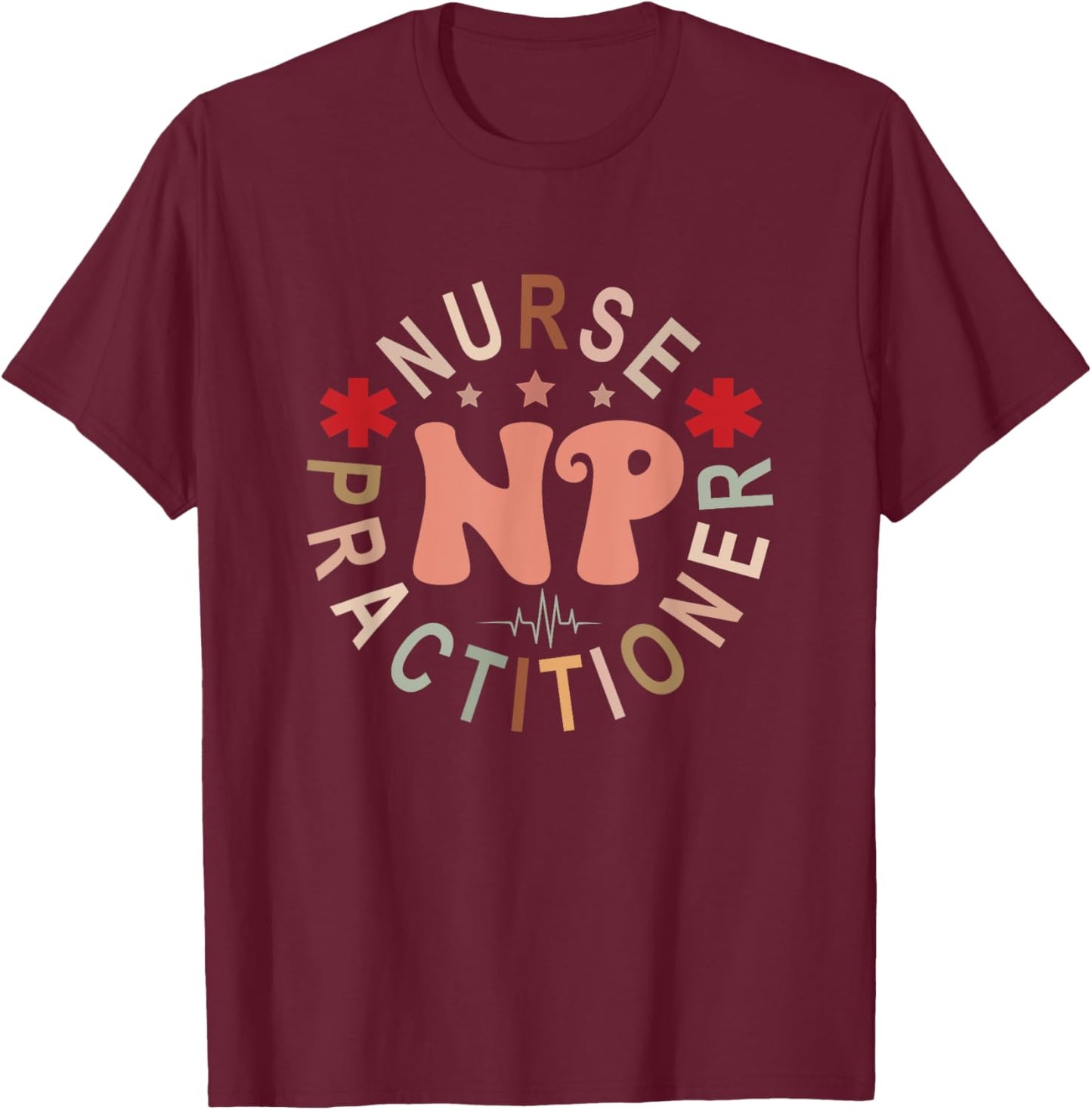 Funny Family Nurse Practitioner NP Nursing Day Nurse Week T-Shirt - T-Shirt | Maroon