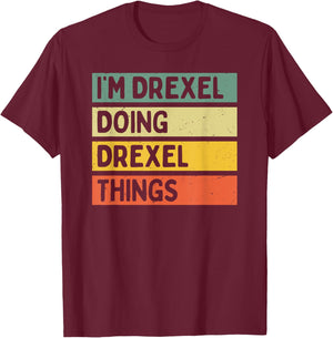 I'm Drexel Doing Drexel Things Funny Personalized Quote T-Shirt - T-Shirt | Maroon