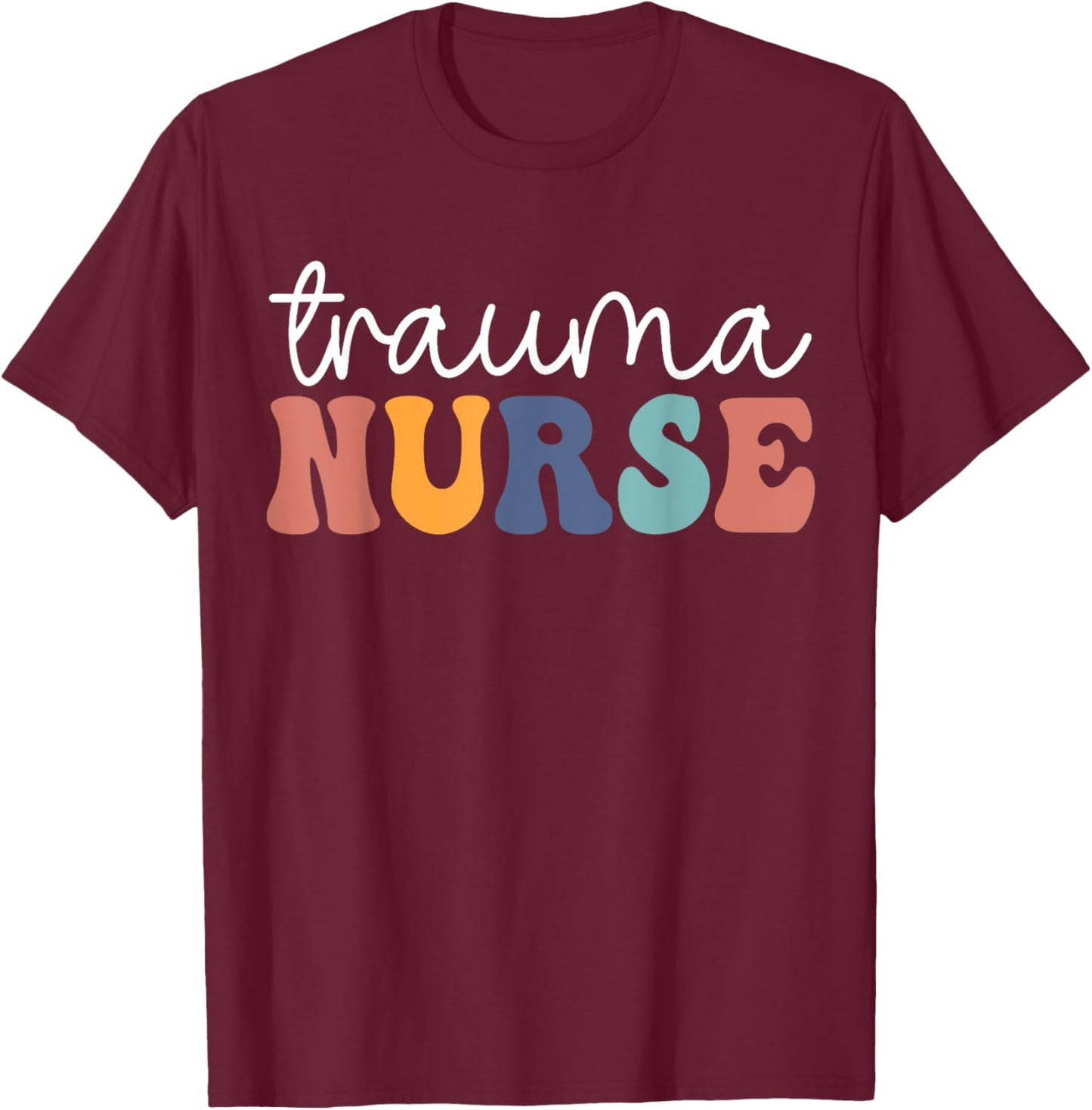 Groovy Trauma Nurse Er Trauma ICU Nurse Emergency Trauma T-Shirt - T-Shirt | Maroon