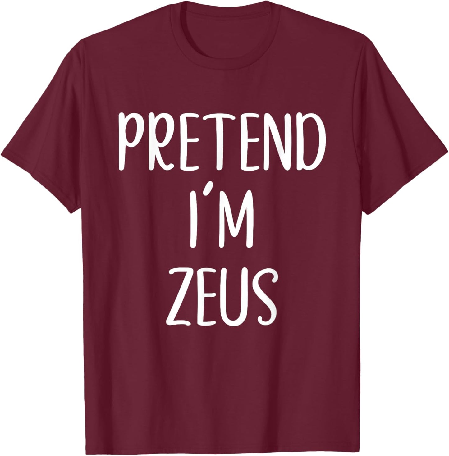 Pretend I'm Zeus Costume Halloween Funny Easy Adult Kid T-Shirt - T-Shirt | Maroon