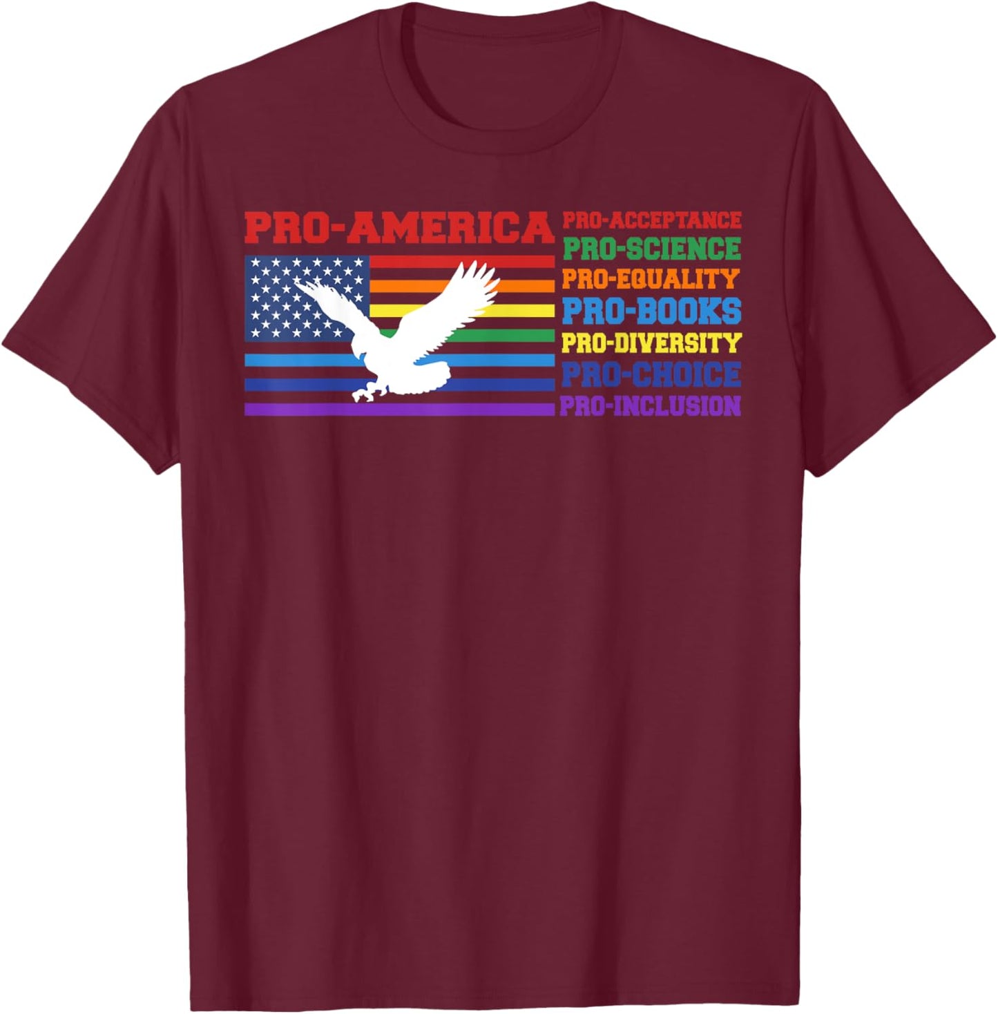 Pro America Pro Acceptance Pro Science Pro Equality Pro Book T-Shirt - T-Shirt | Maroon
