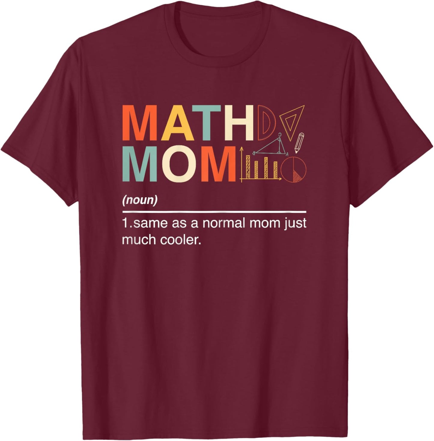 Math Mom Definition Noun Math Lover Mom Mathematician Gifts T-Shirt - T-Shirt | Maroon