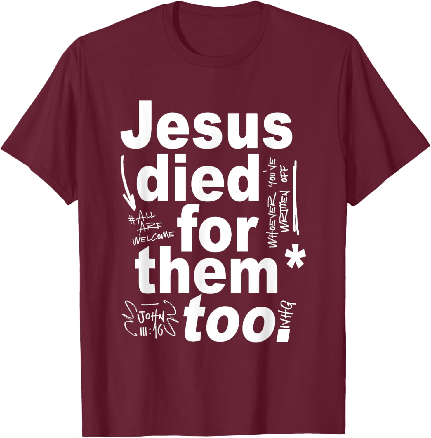 Jesus Died For Them Too T-Shirt - T-Shirt | Maroon