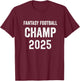 Fantasy Football 2025 League Champion Winner, 2025 FFL Champ T-Shirt - T-Shirt | Maroon