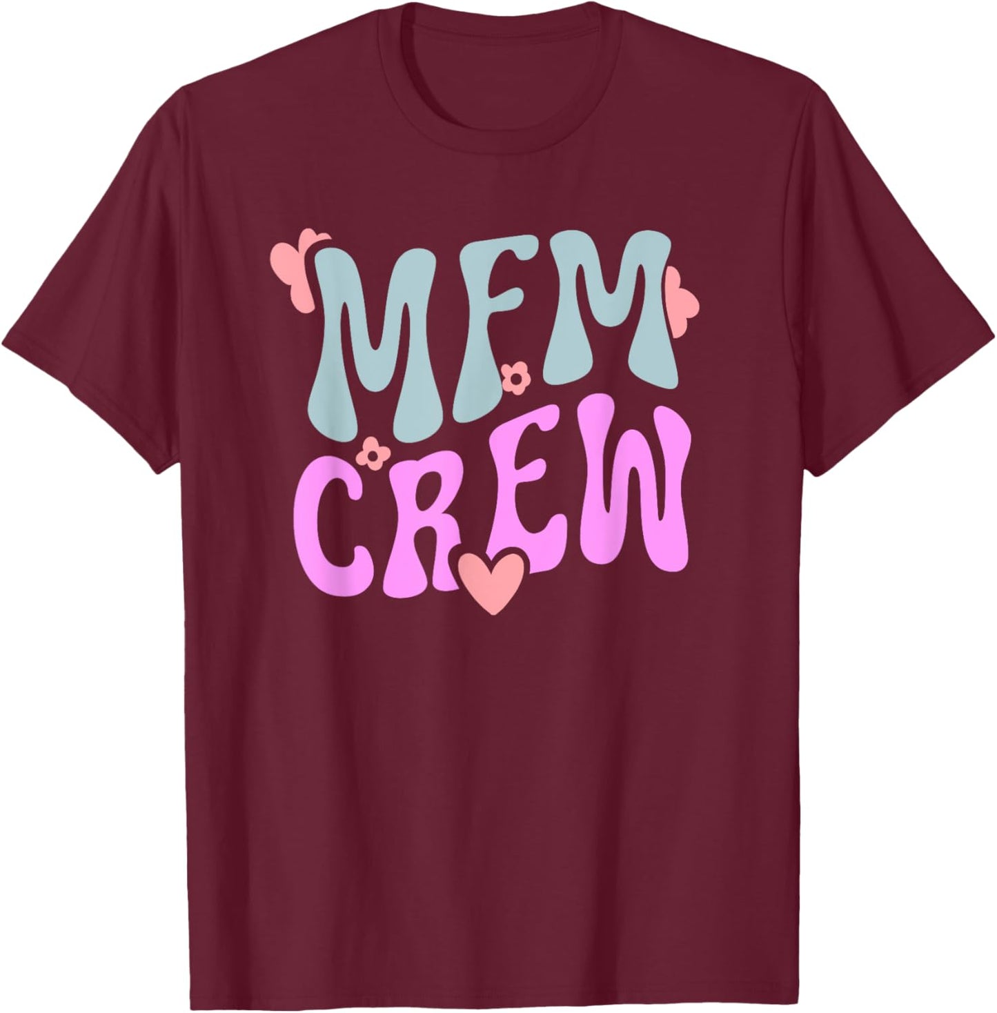 MFM Crew Maternal Fetal Medicine MFM Nurse MFM Sonographer T-Shirt - T-Shirt | Maroon