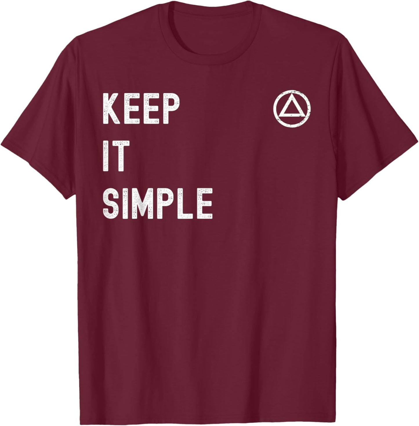 AA. Alcoholics Anonymous Saying. Keep It Simple. T-Shirt - T-Shirt | Maroon