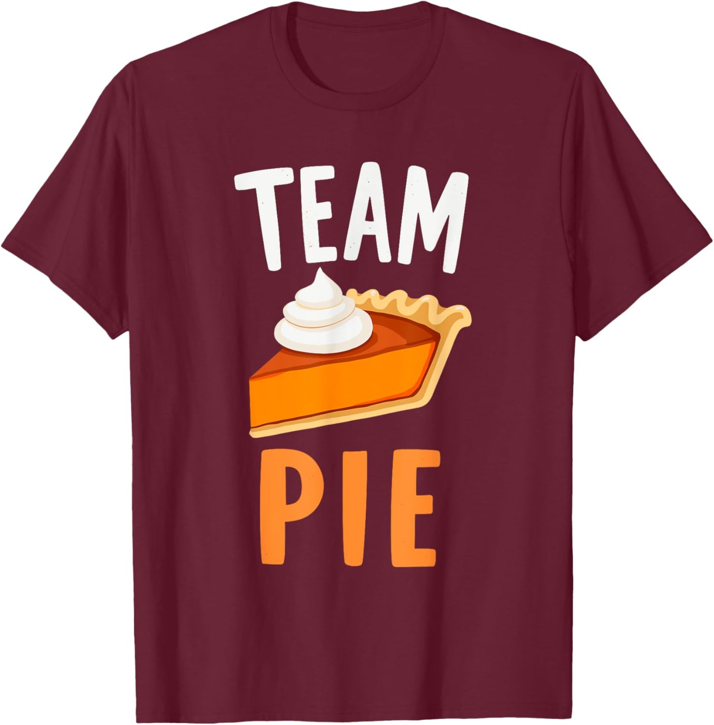 Team Pie Pumpkin Pie Squad Thanksgiving Family Dinner T-Shirt - T-Shirt | Maroon