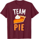 Team Pie Pumpkin Pie Squad Thanksgiving Family Dinner T-Shirt - T-Shirt | Maroon
