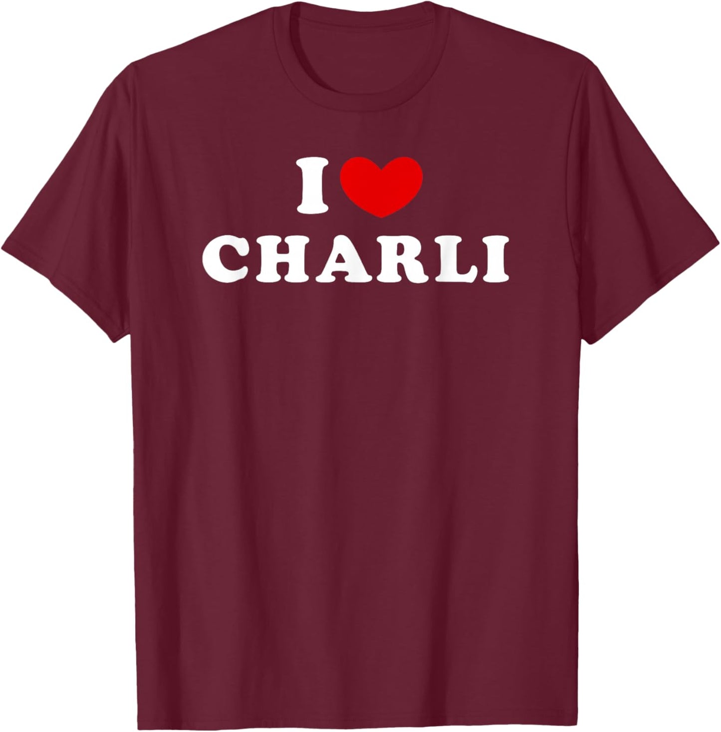 I Love Charli, I Love Charli T-Shirt - T-Shirt | Maroon