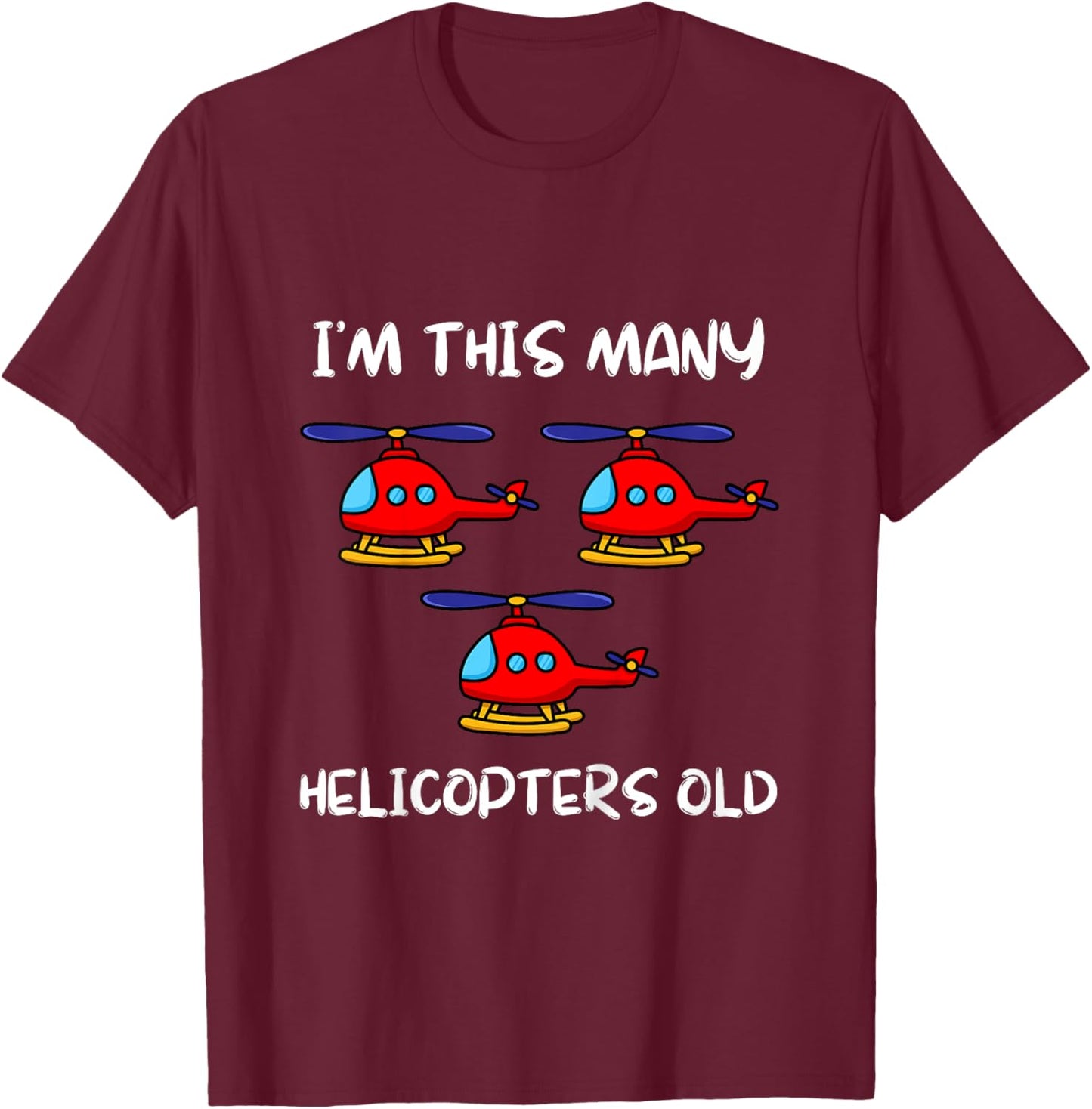 I'm This Many Helicopters Old 3rd Birthday 3 Years Old Bday T-Shirt - T-Shirt | Maroon