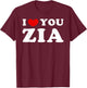 I Love You Zia, I Heart Zia T-Shirt - T-Shirt | Maroon