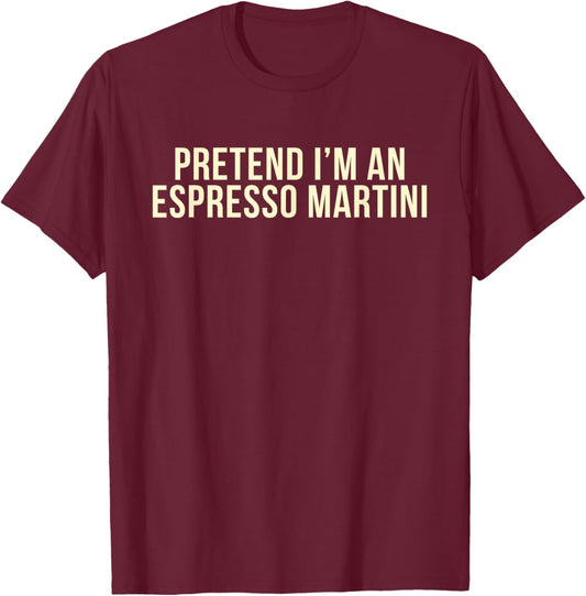 Pretend I'm an Espresso Martini Cocktail Brown Halloween T-Shirt - T-Shirt | Maroon