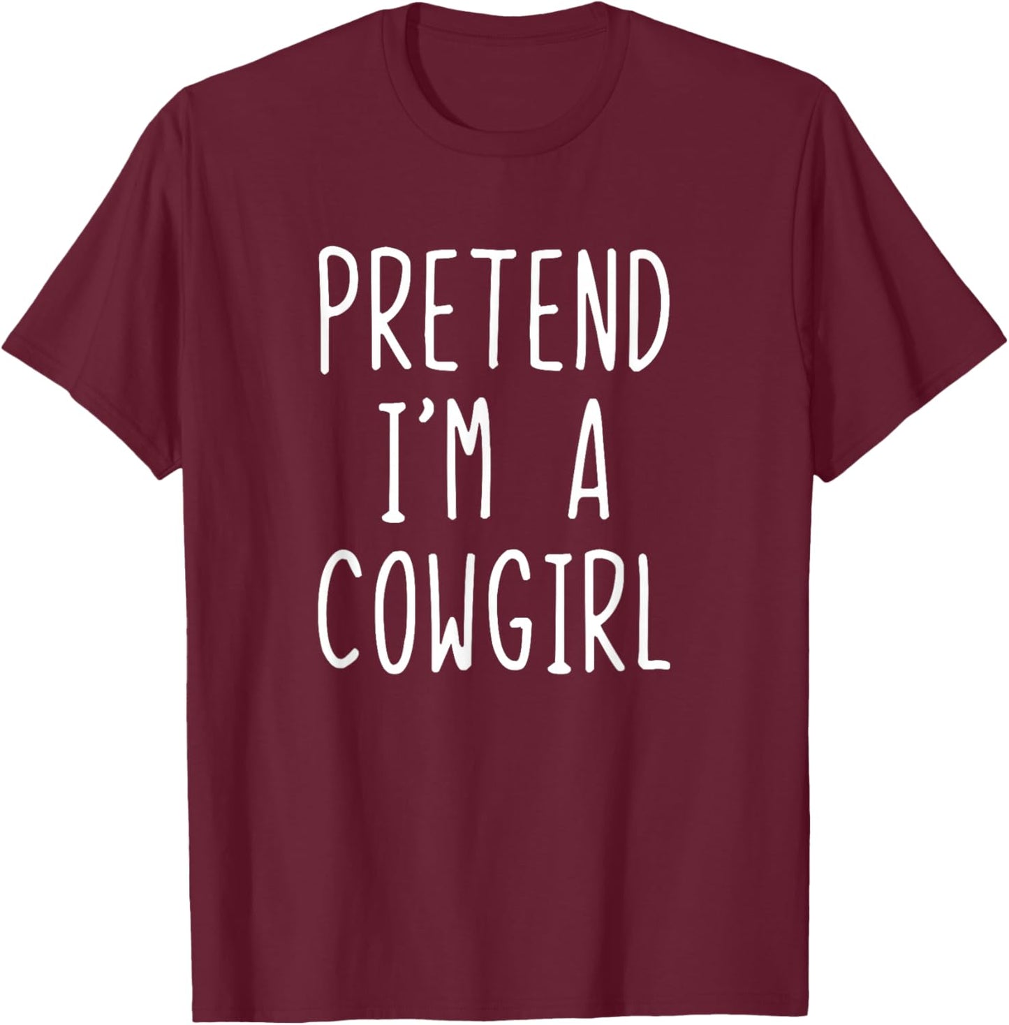 Pretend I'm A Cowgirl Costume Halloween Lazy Kids Cow-girl T-Shirt - T-Shirt | Maroon