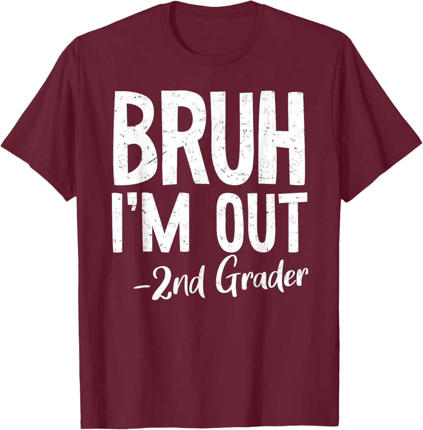 Bruh We Out 2nd Grade Last Day Of School 2025 Summer Break T-Shirt - T-Shirt | Maroon