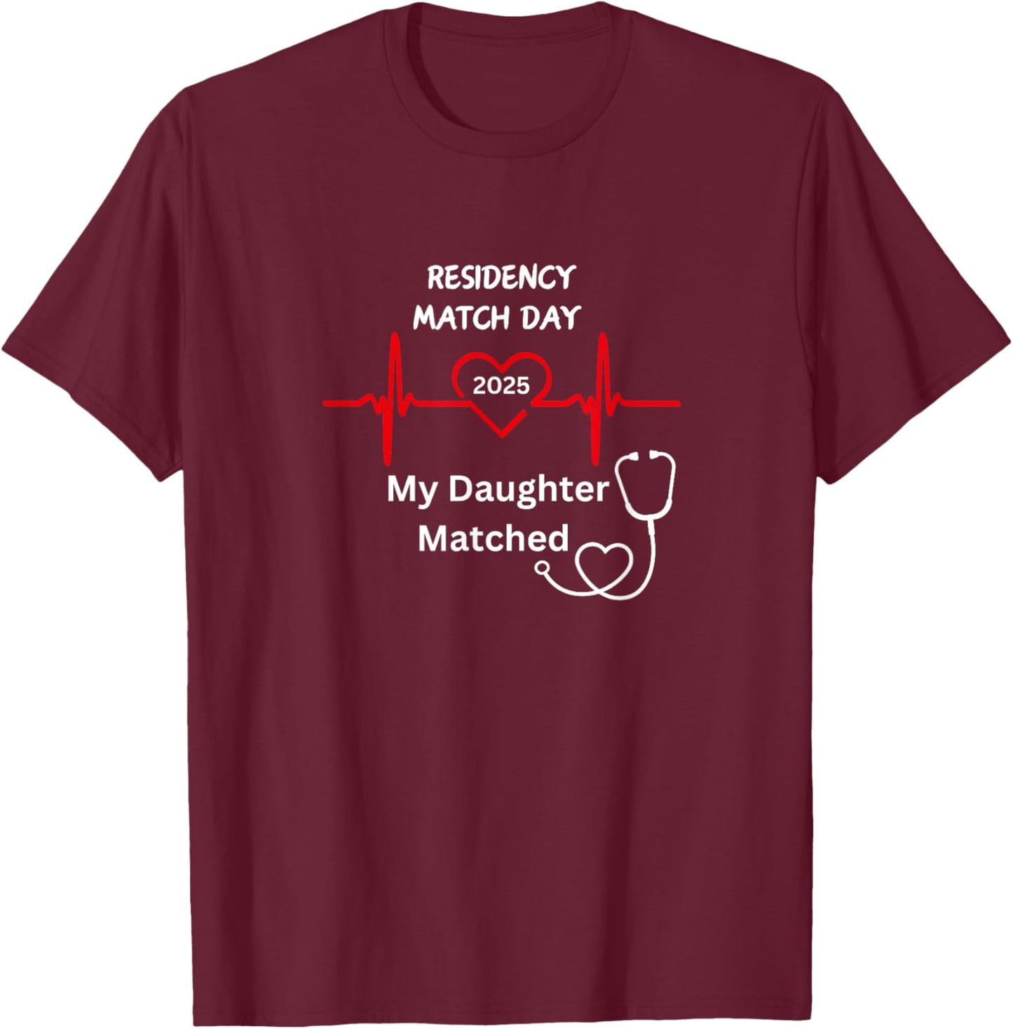 2025 Medical Residency Match Day My daughter matched T-Shirt - T-Shirt | Maroon