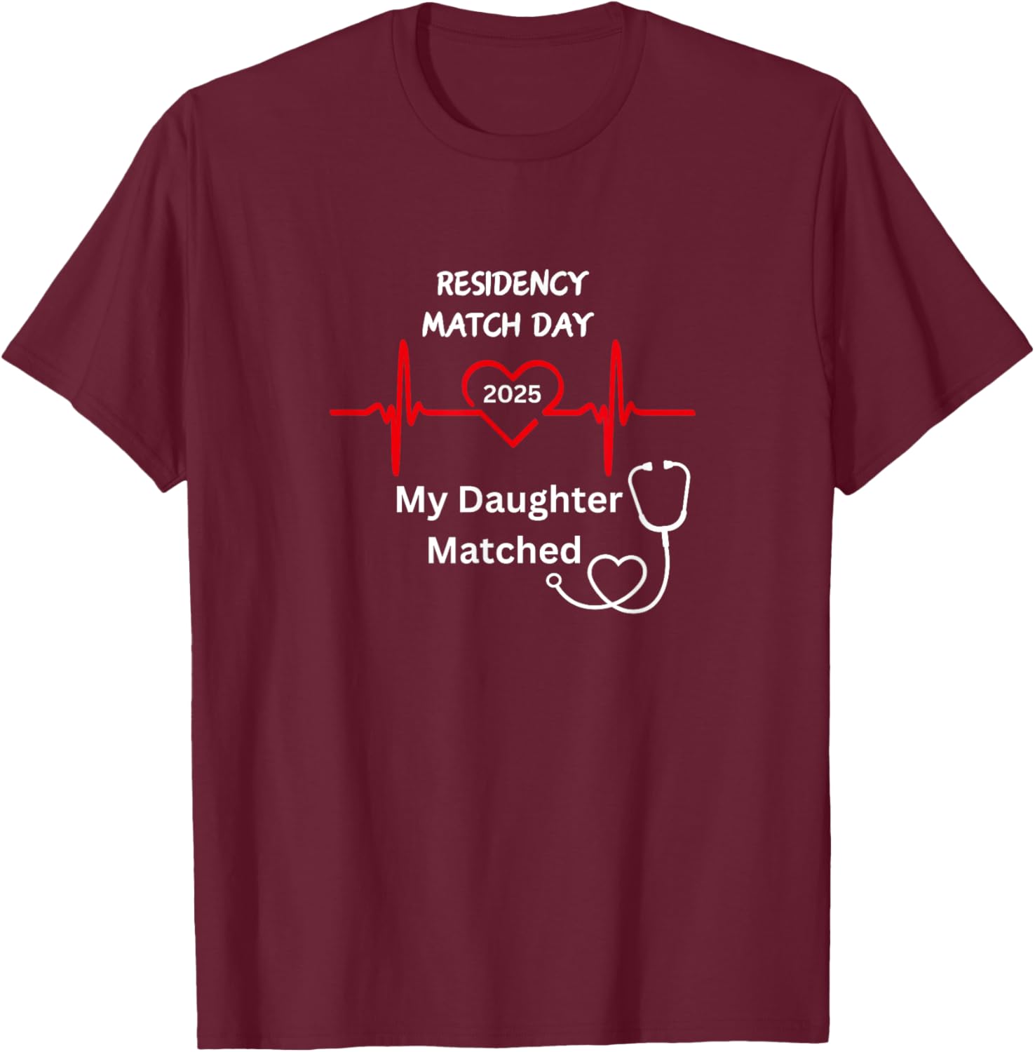 2025 Medical Residency Match Day My daughter matched T-Shirt - T-Shirt | Maroon