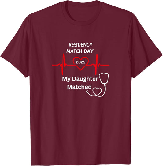 2025 Medical Residency Match Day My daughter matched T-Shirt - T-Shirt | Maroon