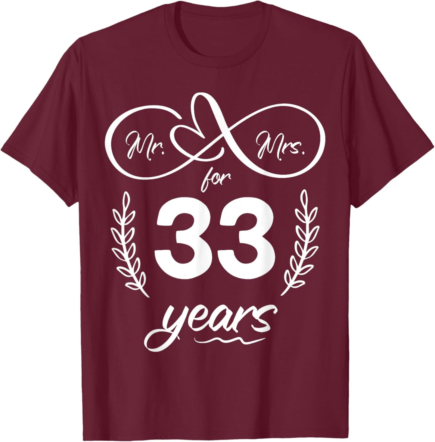 Mr. and Mrs. For 33 Years 33rd Anniversary Wife and Husband T-Shirt - T-Shirt | Maroon