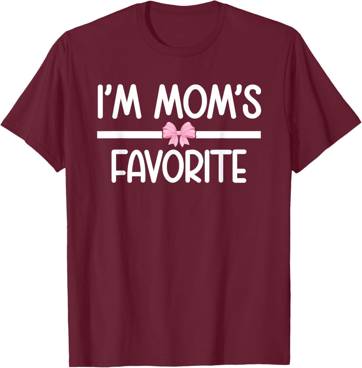 I'm Mom's Favorite Cute Coquette Bow Funny Family Humor T-Shirt - T-Shirt | Maroon