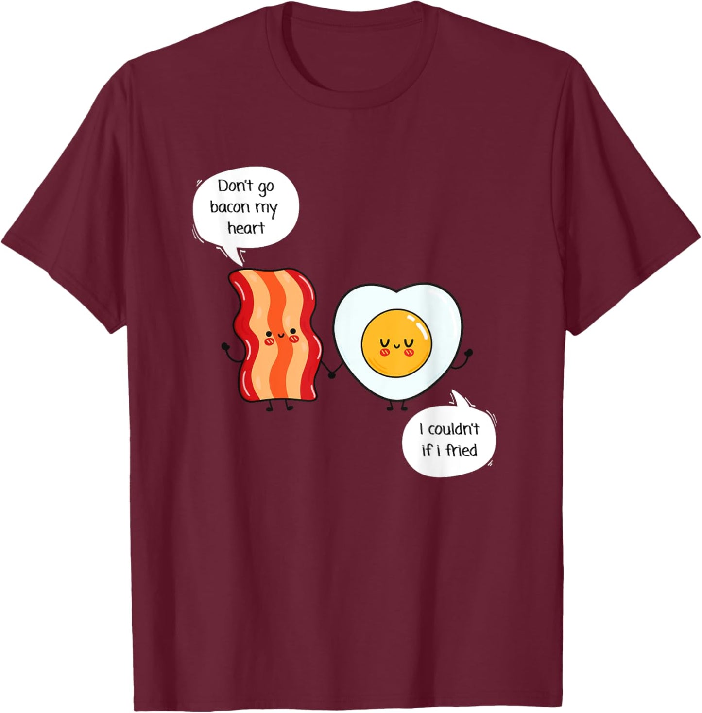 Don't Go Bacon My Heart - Food Pun - Eggs and Bacon T-Shirt - T-Shirt | Maroon