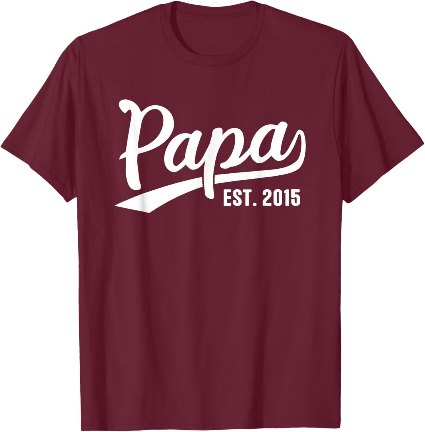 Papa 2015 Papa Since 2015 Papa Est 2015 T-Shirt - T-Shirt | Maroon