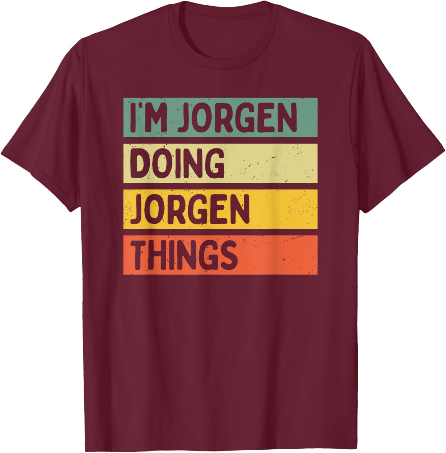 I'm Jorgen Doing Jorgen Things Funny Personalized Quote T-Shirt - T-Shirt | Maroon