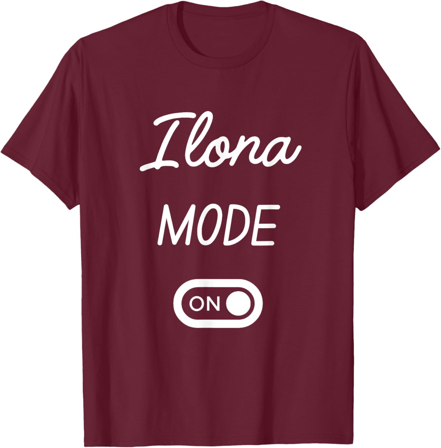 Mode Ilona Activé Nom Drôle T-Shirt - T-Shirt | Maroon