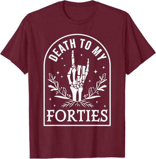 Death To My Forties 50th Birthday Skeleton Gothic Halloween T-Shirt - T-Shirt | Maroon