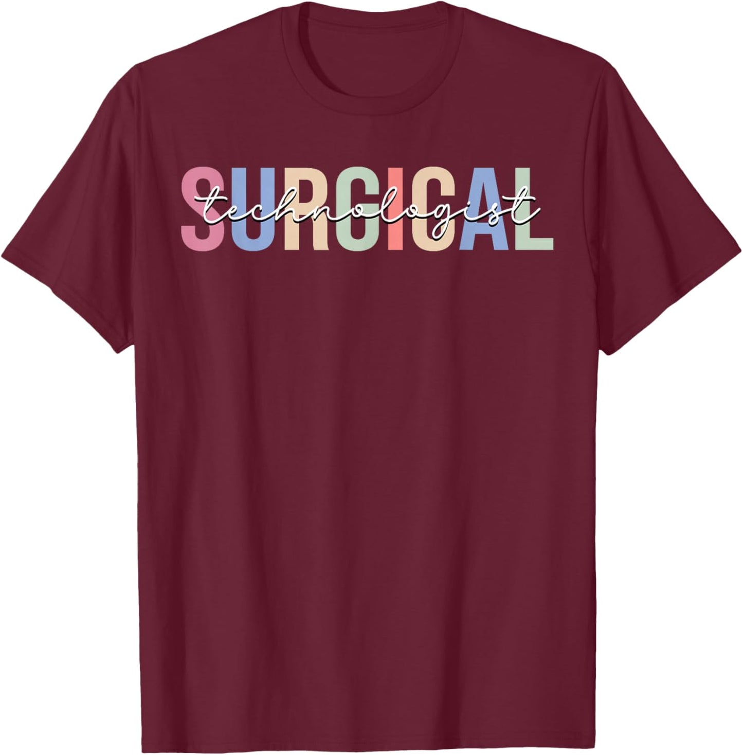 Surgical Technologist Surgical Tech T-Shirt - T-Shirt | Maroon