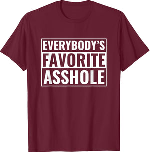 Funny Asshole Everybody's Favorite Asshole T-Shirt - T-Shirt | Maroon