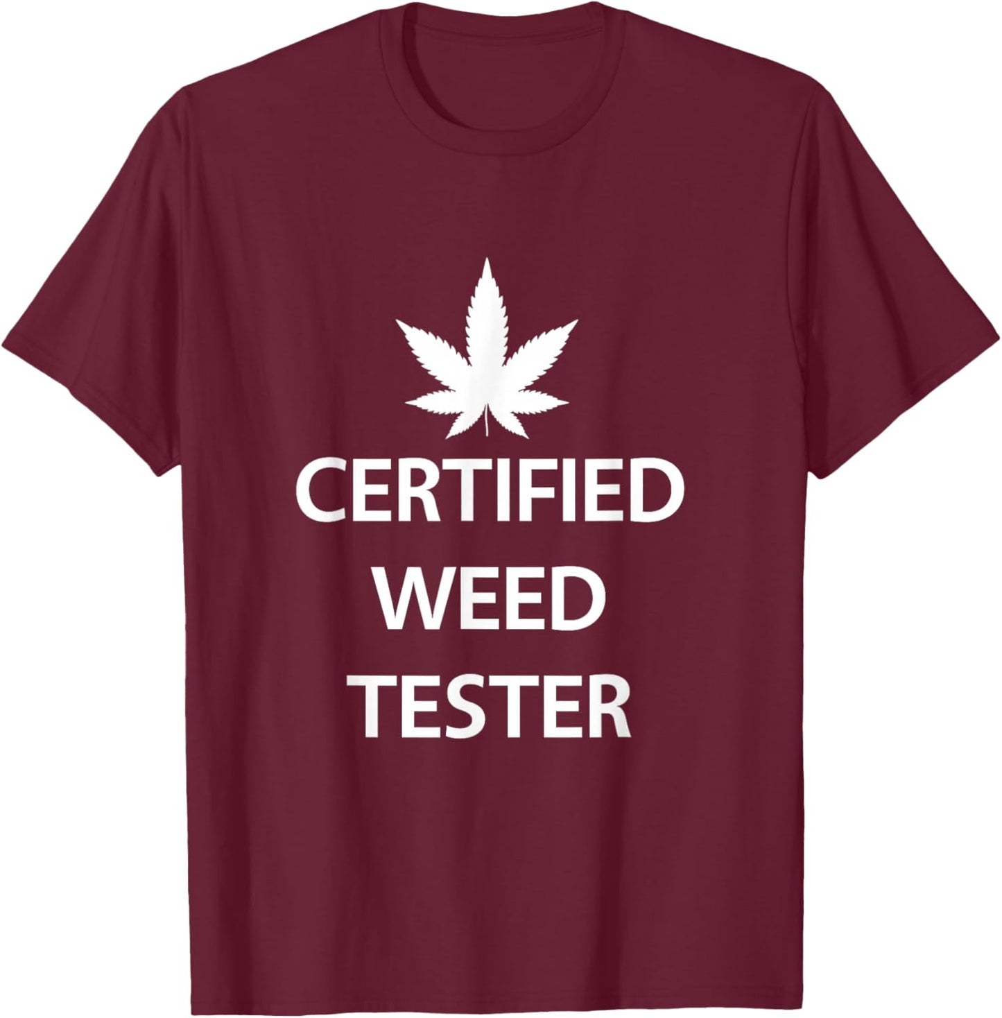 Certified Weed Tester Funny Job Marijuana Cannabis Budtender T-Shirt - T-Shirt | Maroon