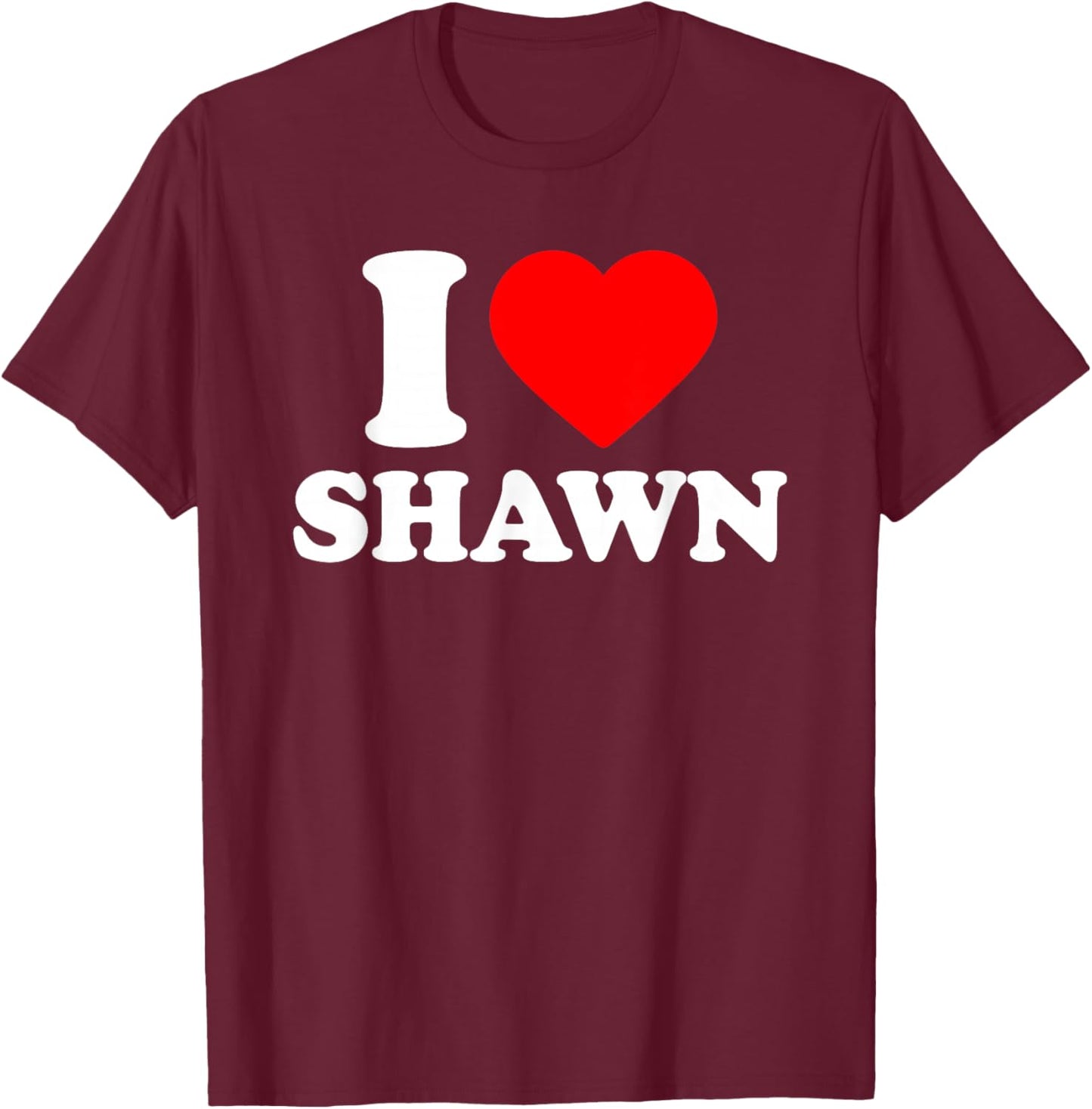 I Love Shawn · I Heart Shawn T-Shirt - T-Shirt | Maroon