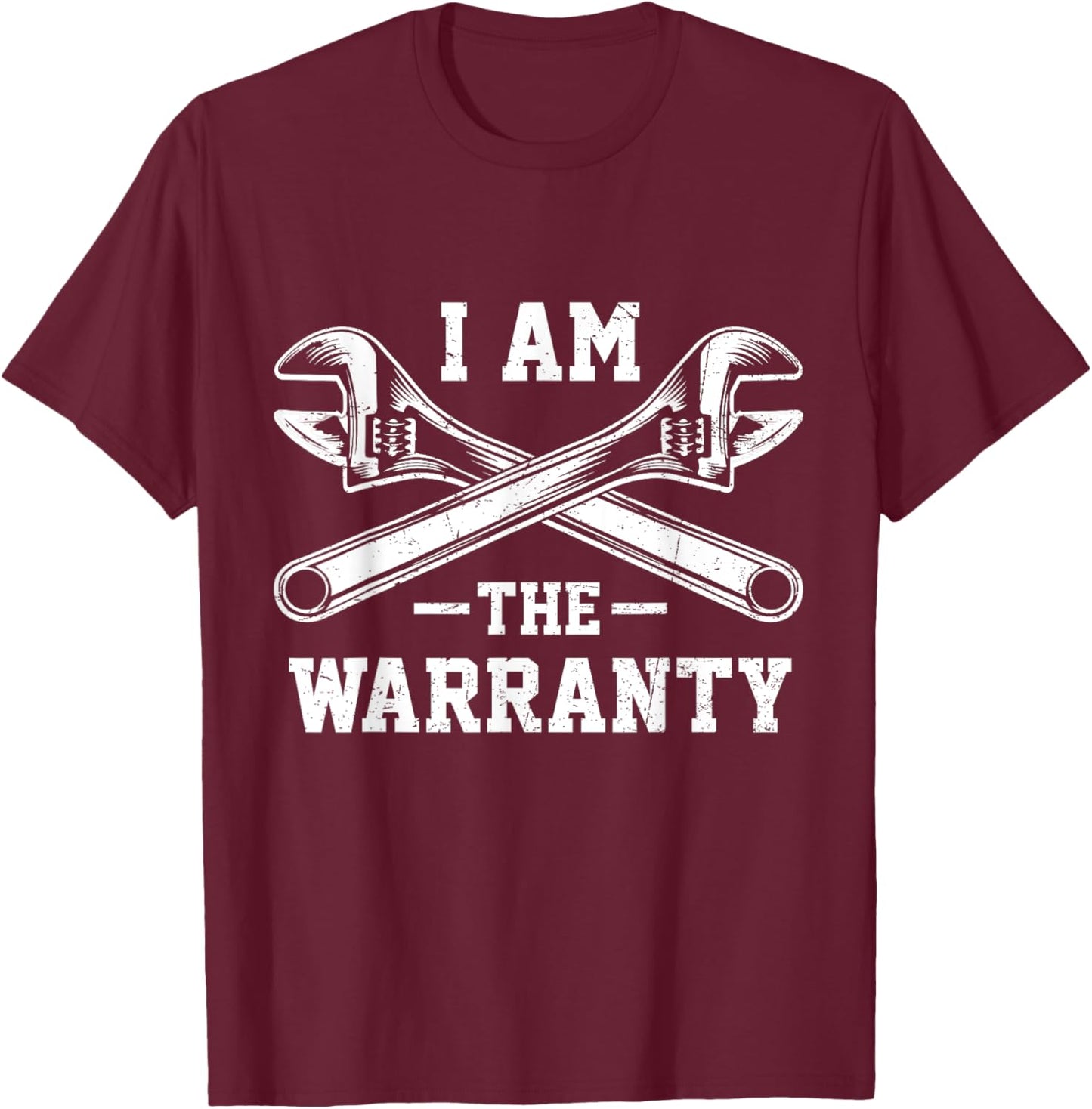 I Am The Warranty Crossed Wrench Proud Auto Mechanic T-Shirt - T-Shirt | Maroon