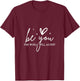 Be You The World Will Adjust - Inspirational Quote T-Shirt - T-Shirt | Maroon