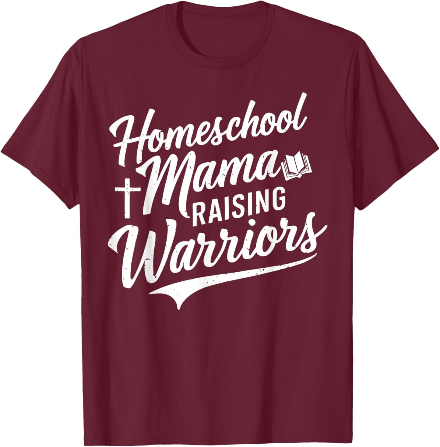 Homeschool Mama Raising Warriors T-Shirt - T-Shirt | Maroon