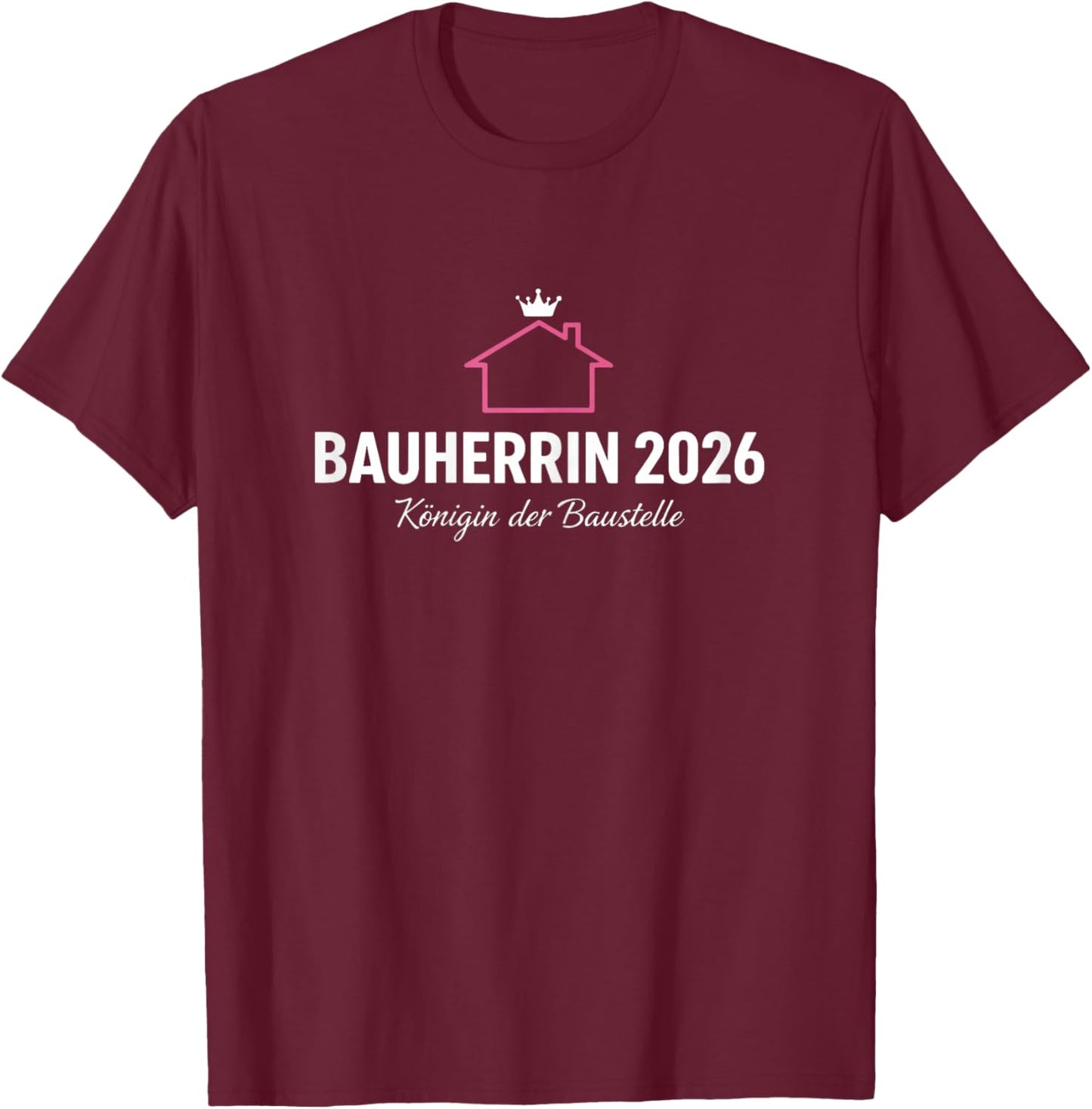 Hausbau Eigenheim Bauherren Bauherrin 2026 T-Shirt - T-Shirt | Maroon