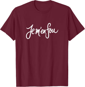 Je m'en Fou Funny Quote T-Shirt - T-Shirt | Maroon