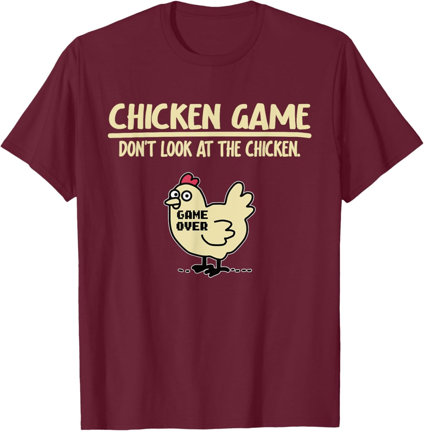 Game Over Chicken Game Funny Chicken Game - Don't Look At The Chicken Adults & Kids Black Cotton Blend Small T-Shirt - T-Shirt | Maroon