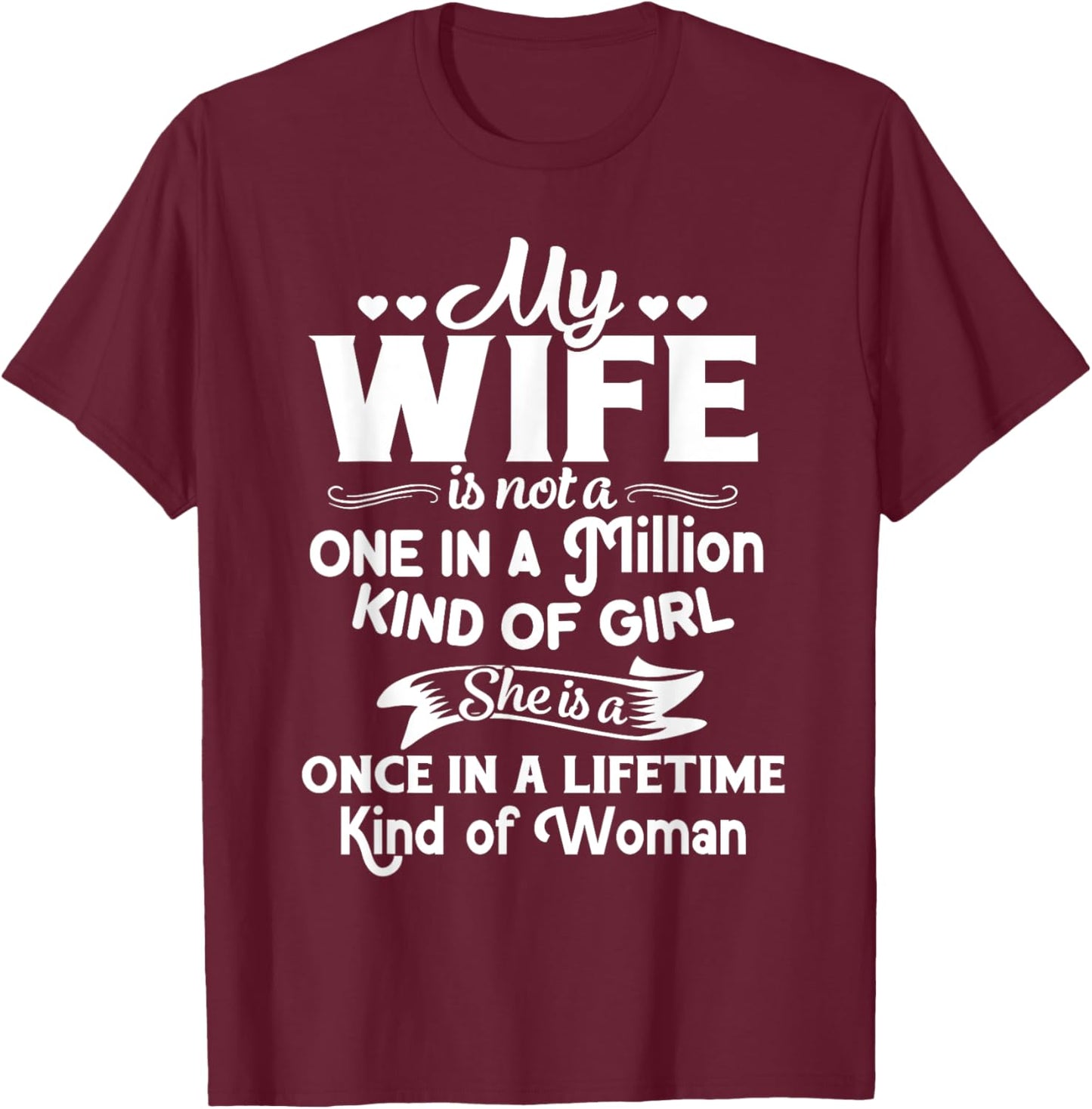 My Wife She Is A Once In A Lifetime Kind of Woman Meaningful T-Shirt - T-Shirt | Maroon