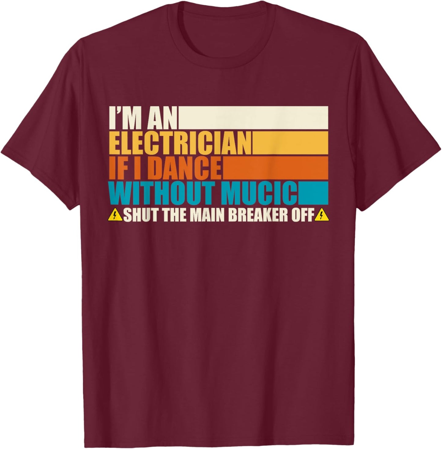 Rero Vintage I'm An Electrician If I Dance Without Music T-Shirt - T-Shirt | Maroon