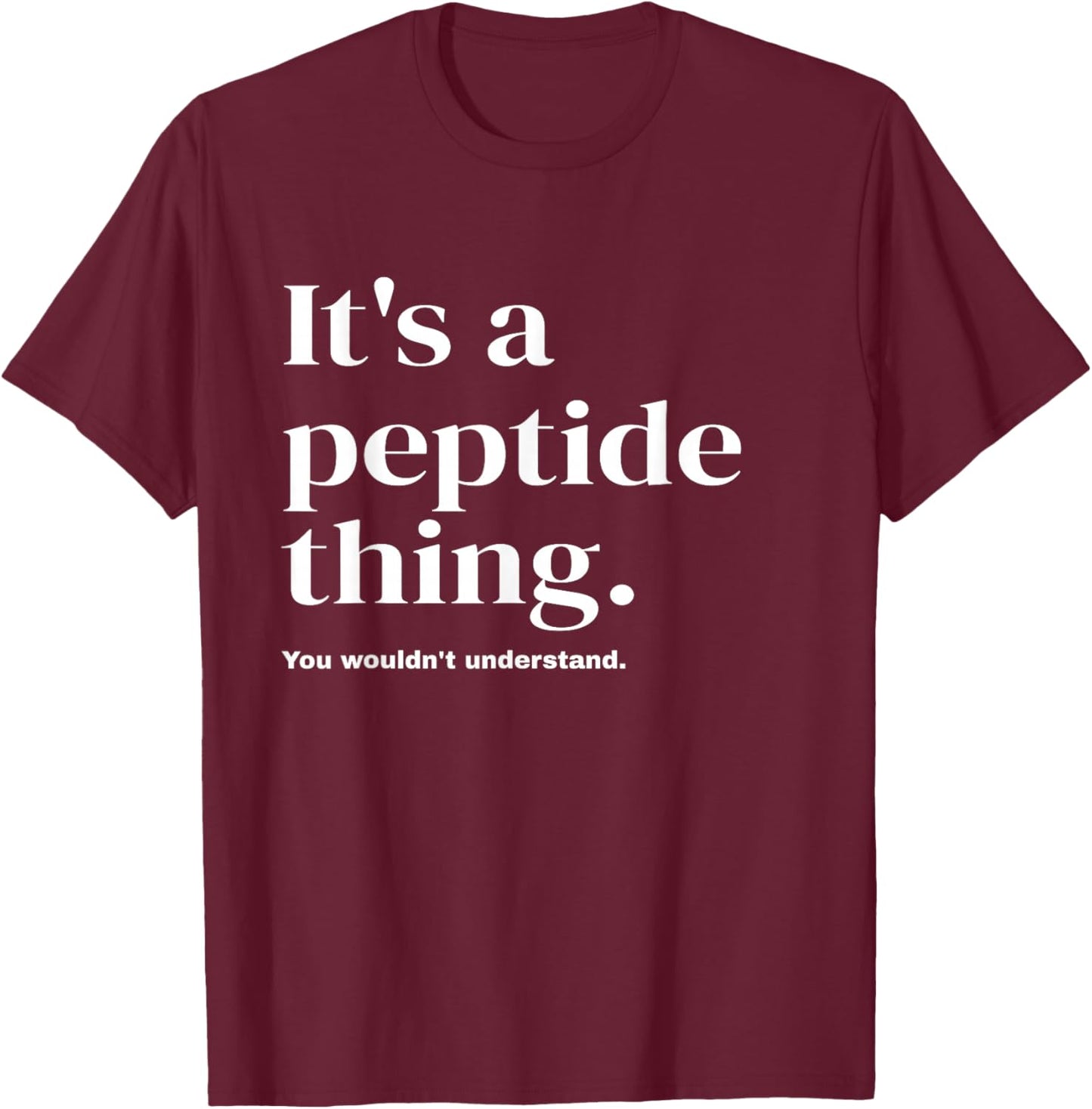It's a Peptide Thing Funny Biohacking Longevity Men Women T-Shirt - T-Shirt | Maroon