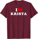 I Love Krista, I Love Krista T-Shirt - T-Shirt | Maroon