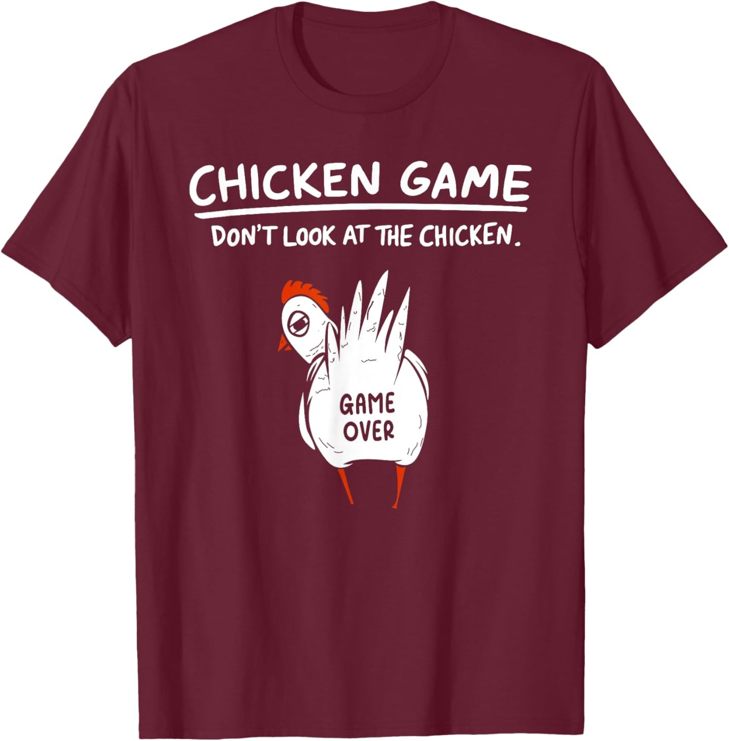 Chicken Game Don’t Look At The Chicken Humour Funny Chicken T-Shirt - T-Shirt | Maroon