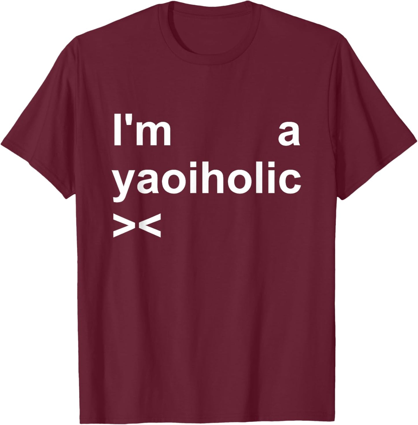 I'm a yaoiholic T-Shirt - T-Shirt | Maroon