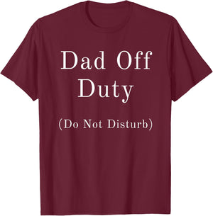 Dad Off Duty – Do Not Disturb T-Shirt - T-Shirt | Maroon