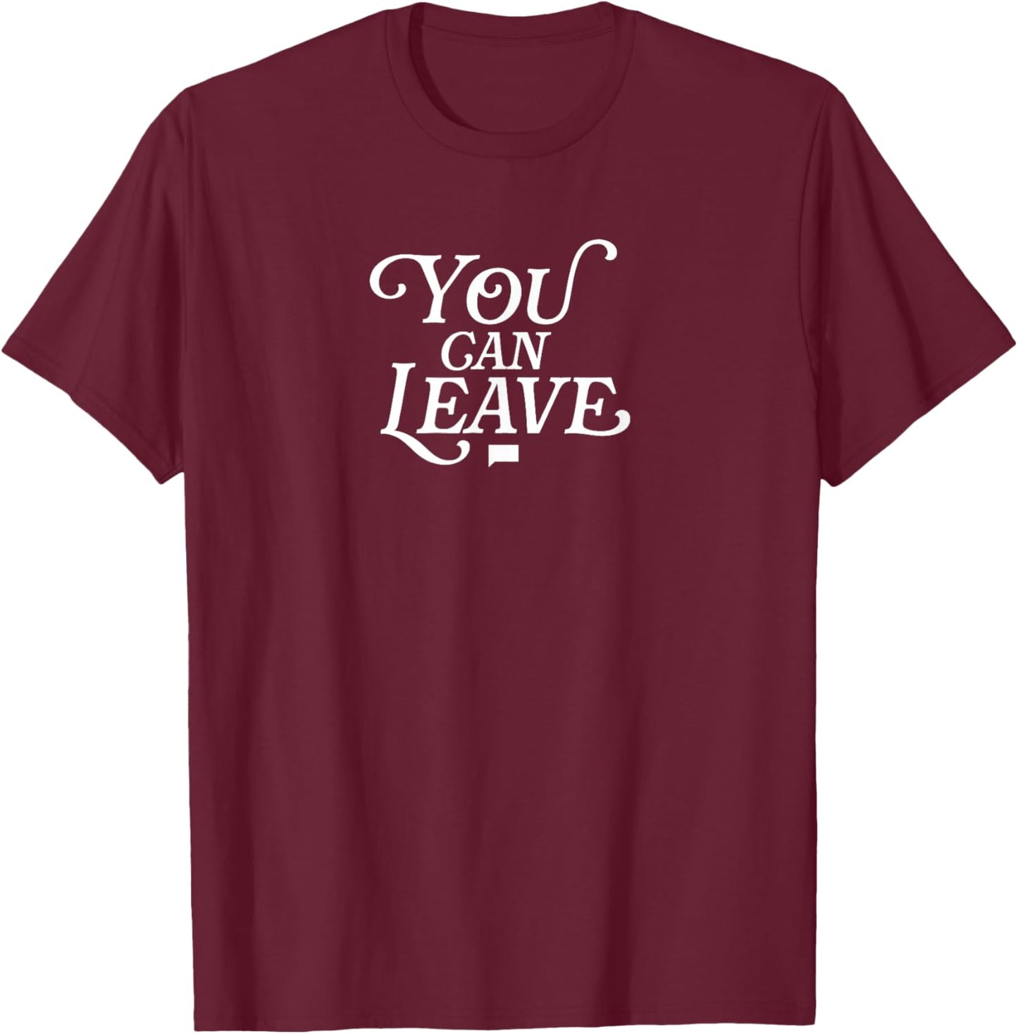 Real Housewives You Can Leave Officially Licensed T-Shirt - T-Shirt | Maroon