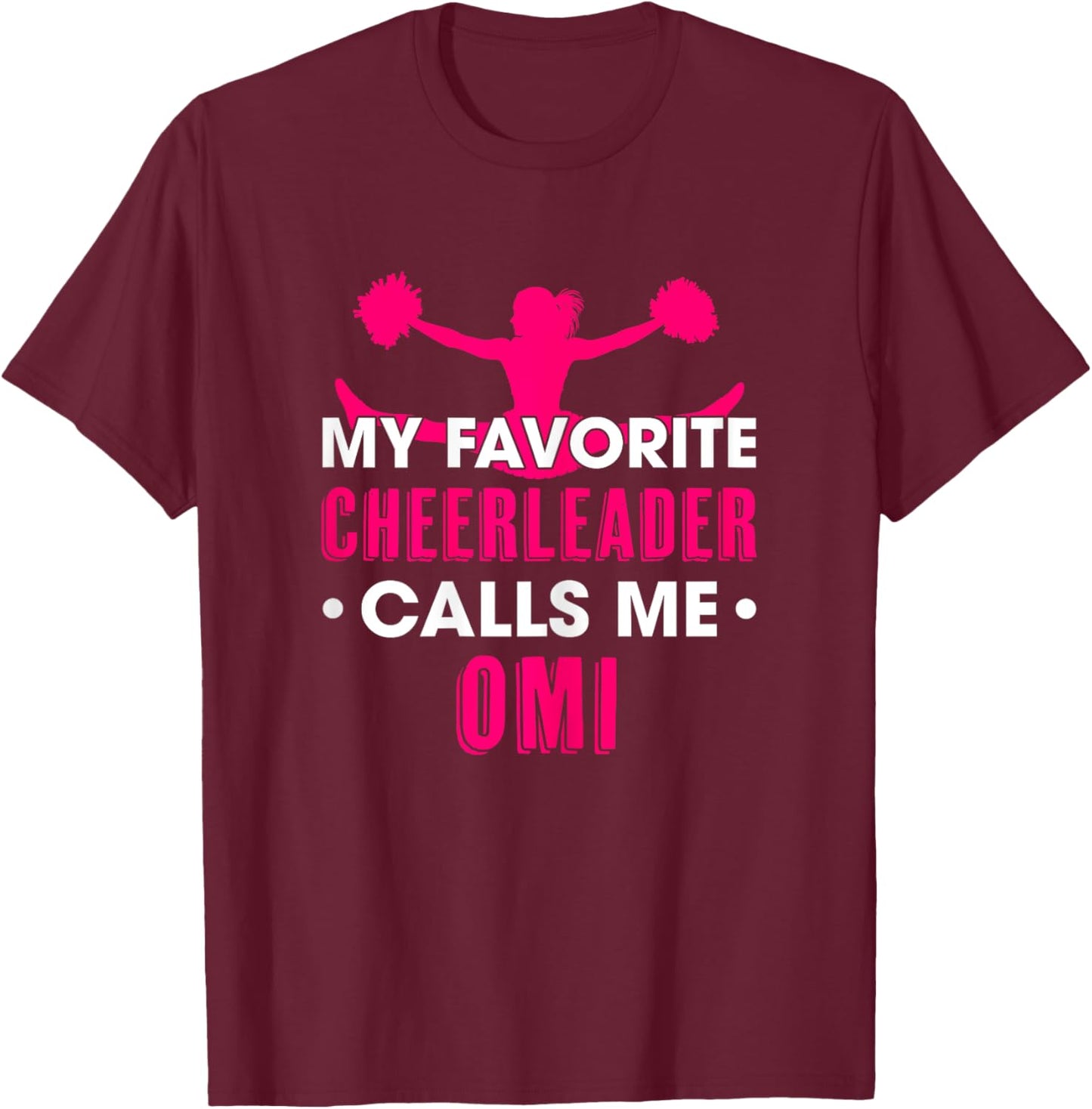 My Favorite Cheerleader Calls Me Omi Cheerleading Grandma T-Shirt - T-Shirt | Maroon