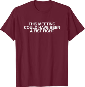 Dieses Treffen hätte EIN Faustkampf Sein können Lustiger Kollegen-Gag T-Shirt - T-Shirt | Maroon