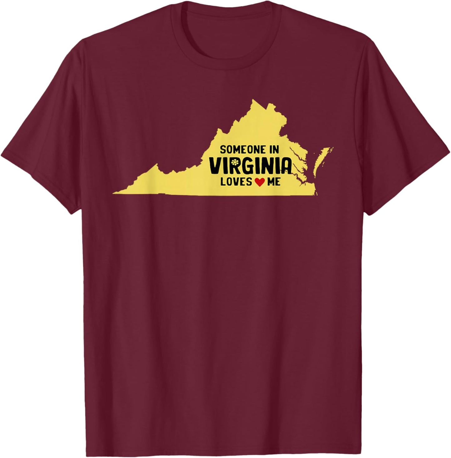 Someone In Virginia Loves Me T-Shirt - T-Shirt | Maroon